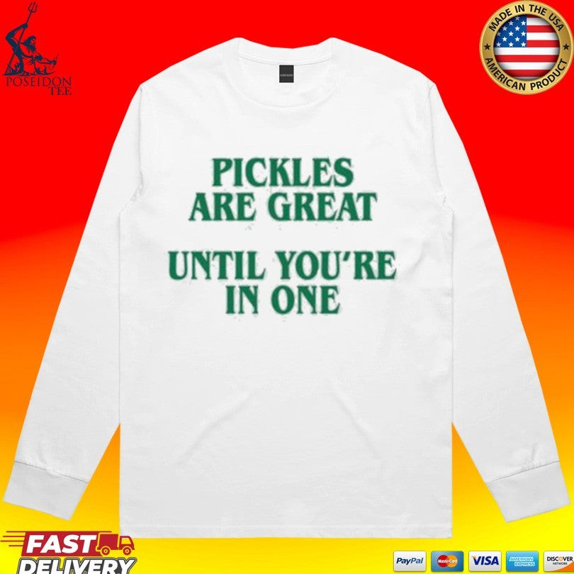 Pickles Are Great Until You’re In One Shirt