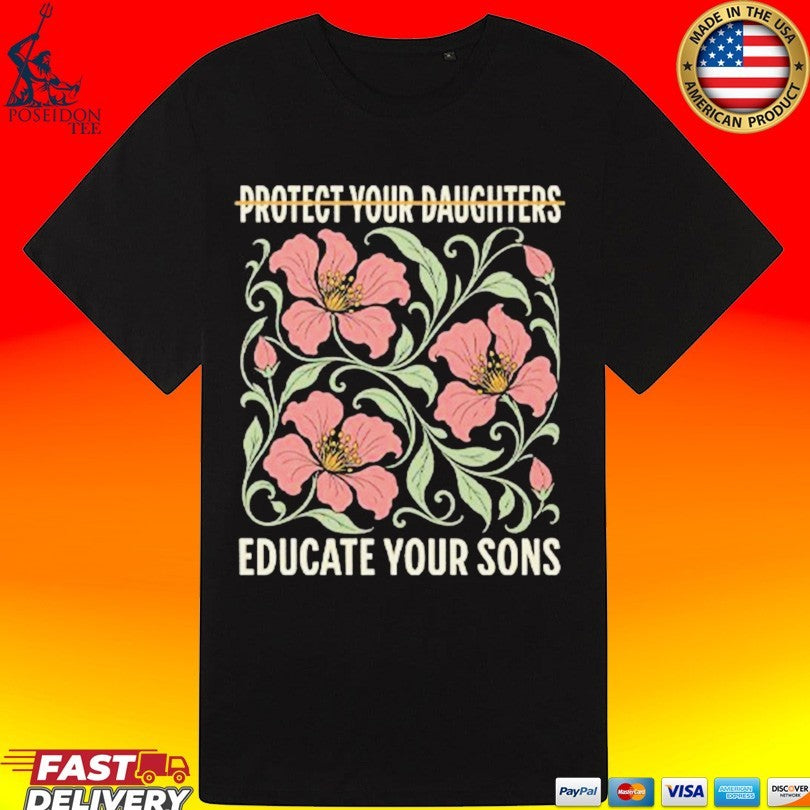 Protect Your Daughters Educate Your Sons Shirt