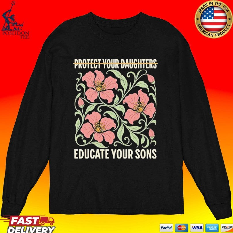 Protect Your Daughters Educate Your Sons Shirt