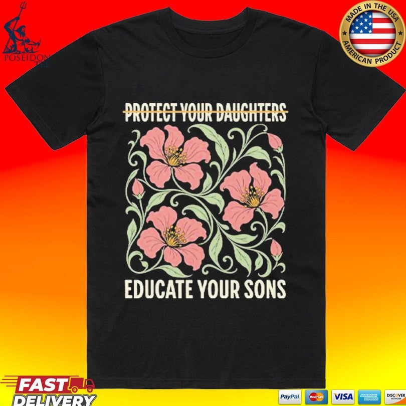Protect Your Daughters Educate Your Sons Shirt