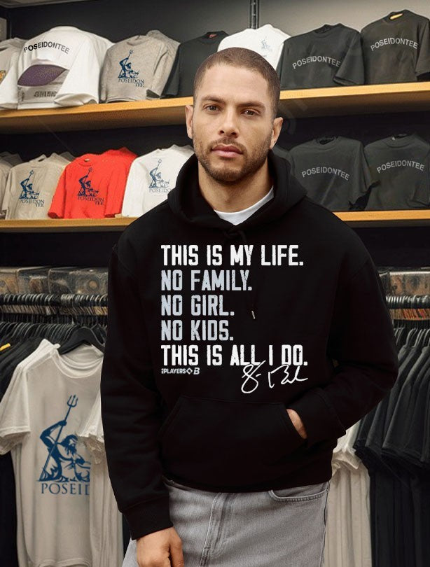 Sean Burke This Is My Life No Family No Girl No Kids This Is Alli 00 Shirt