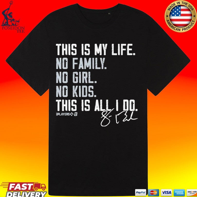 Sean Burke This Is My Life No Family No Girl No Kids This Is Alli 00 Shirt