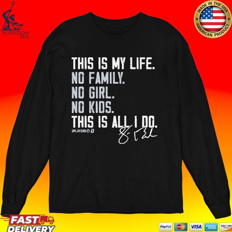 Sean Burke This Is My Life No Family No Girl No Kids This Is Alli 00 Shirt