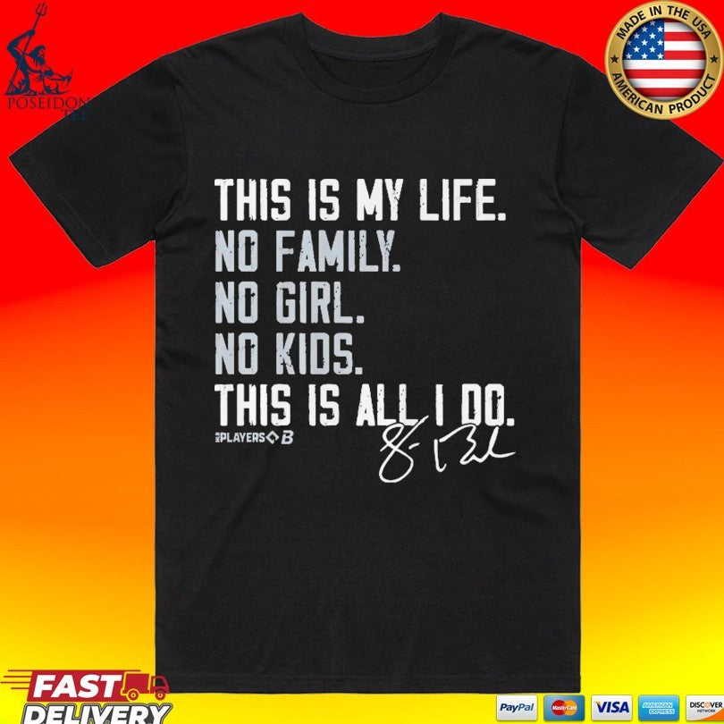 Sean Burke This Is My Life No Family No Girl No Kids This Is Alli 00 Shirt