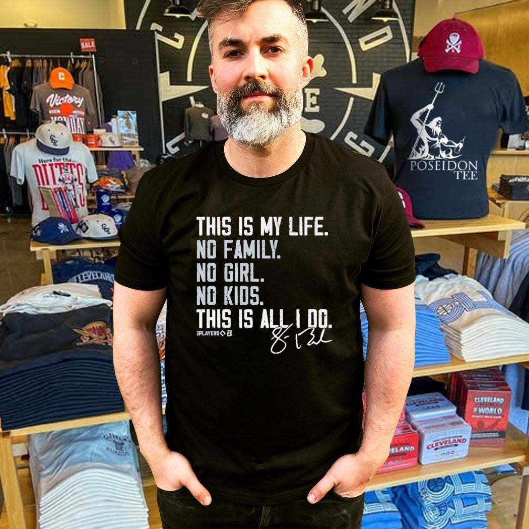 Sean Burke This Is My Life No Family No Girl No Kids This Is Alli 00 Shirt