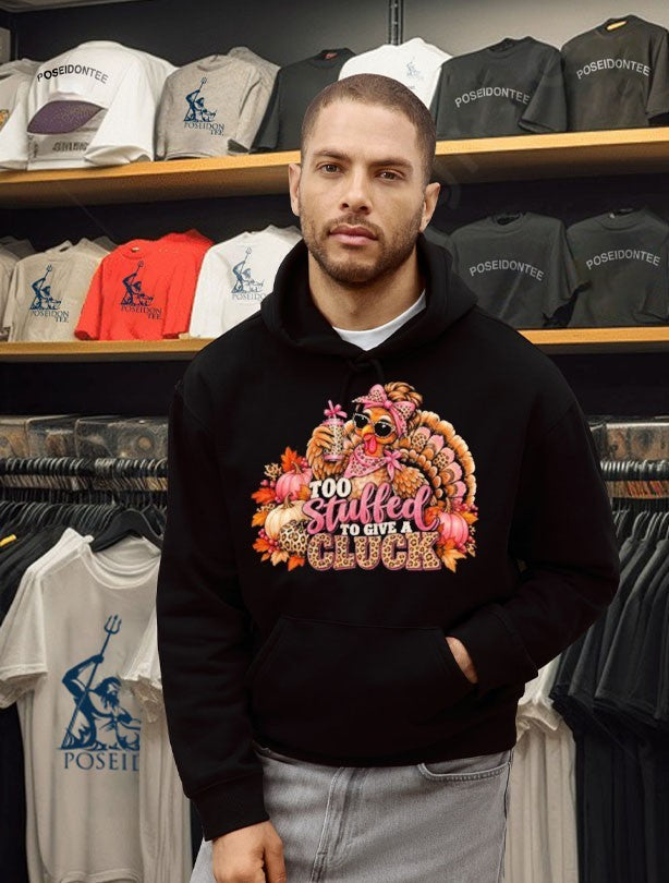 Too Stuffed To Give A Cluck Thanksgiving Shirt
