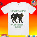 Traumatize Your Mom Black Cat Shirt