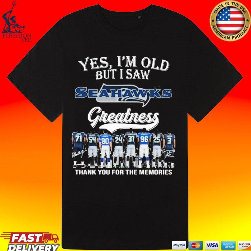 Yes I’m Old But I Saw Seahawks Greatness Thank You For The Memories Shirt