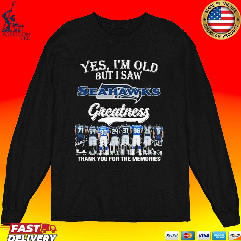 Yes I’m Old But I Saw Seahawks Greatness Thank You For The Memories Shirt