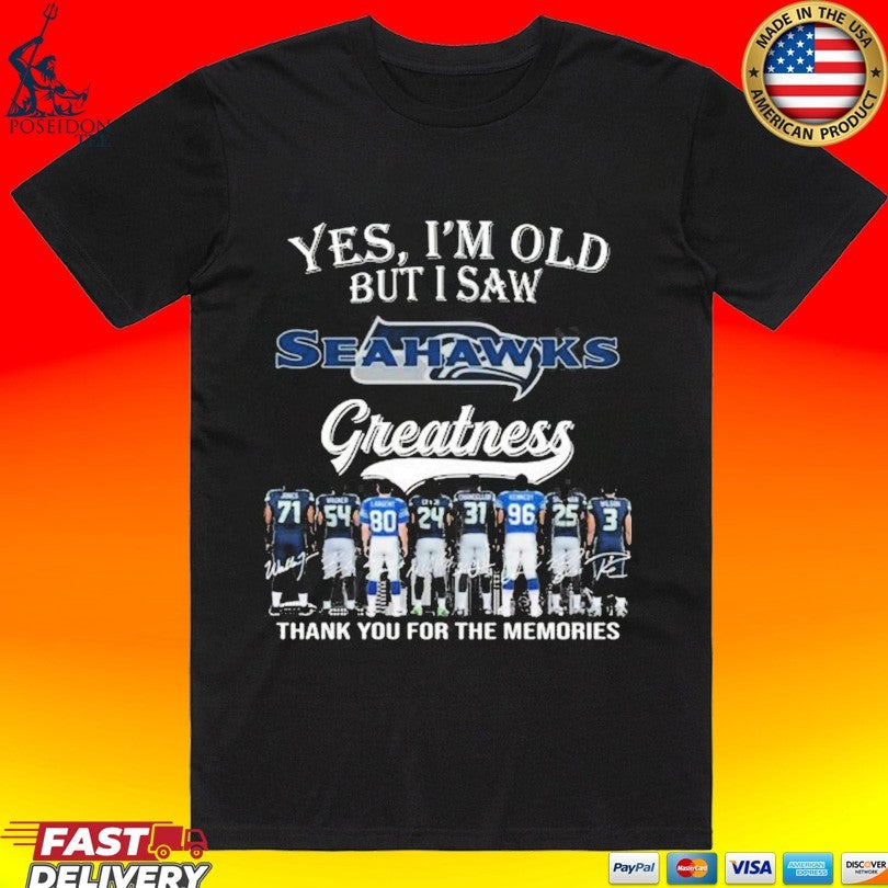 Yes I’m Old But I Saw Seahawks Greatness Thank You For The Memories Shirt
