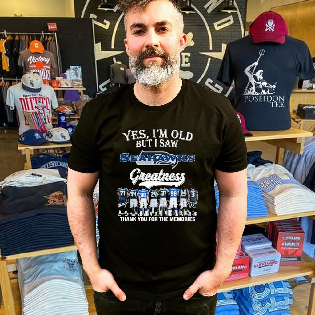 Yes I’m Old But I Saw Seahawks Greatness Thank You For The Memories Shirt