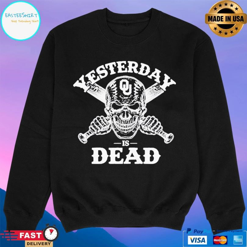 Oklahoma Sooners Yesterday Is Dead Shirt