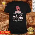 Original Oklahoma Sooners In My Veins Jesus In My Heart Shirt