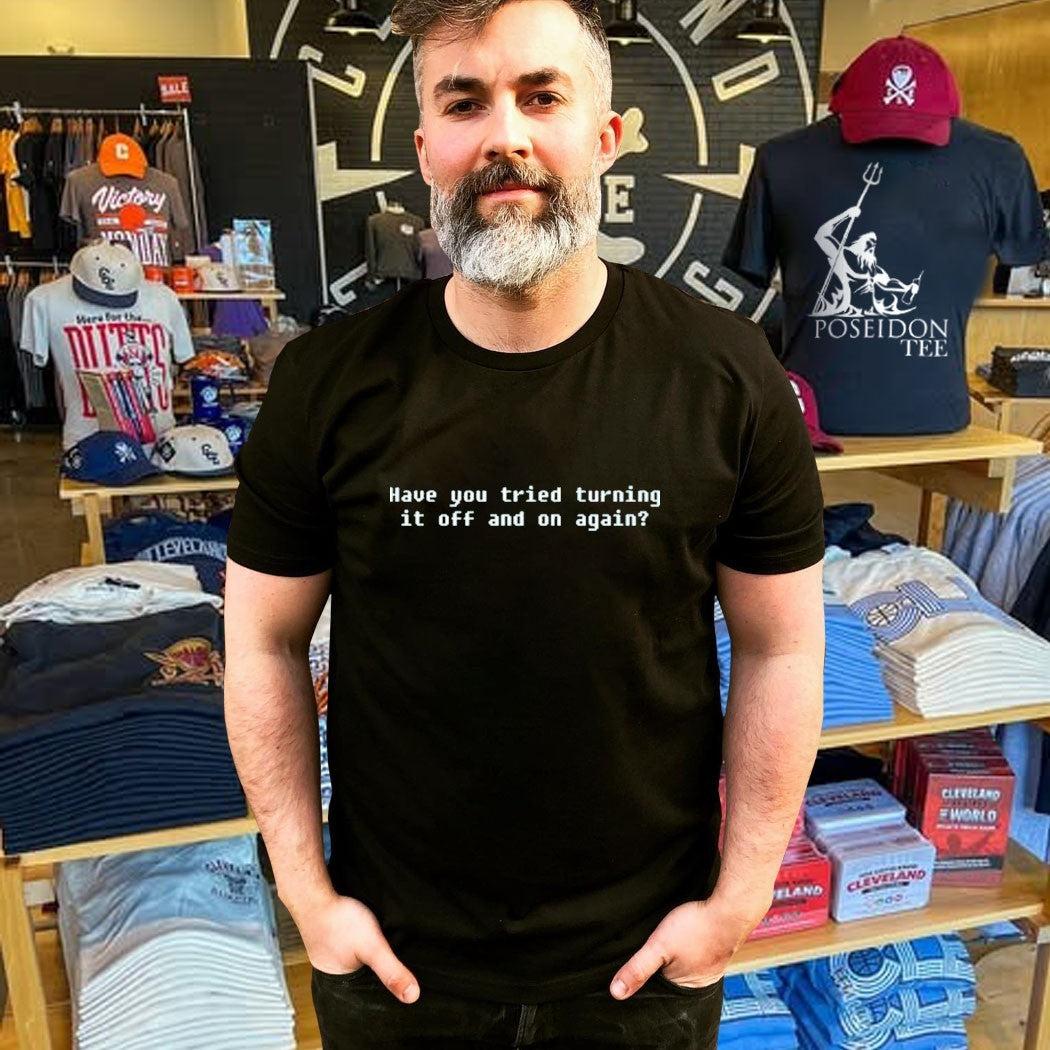 Pampling Have You Tried Turning It Off And On Again T-shirt