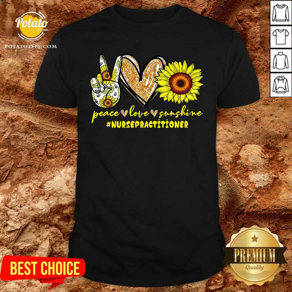 Peace Love Sunflower Nurse Practitioner Shirt