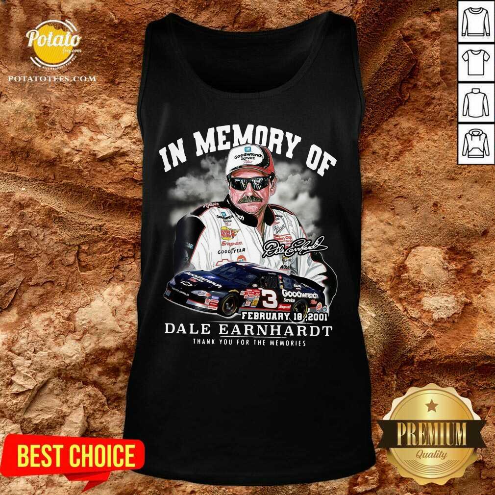 Perfect In Memory Of February 18 2001 Dale Earnhardt Thank You For The Memories Signature Shirt