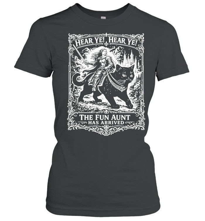 Hear Ye Hear Ye The Fun Aunt Has Arrived Shirt