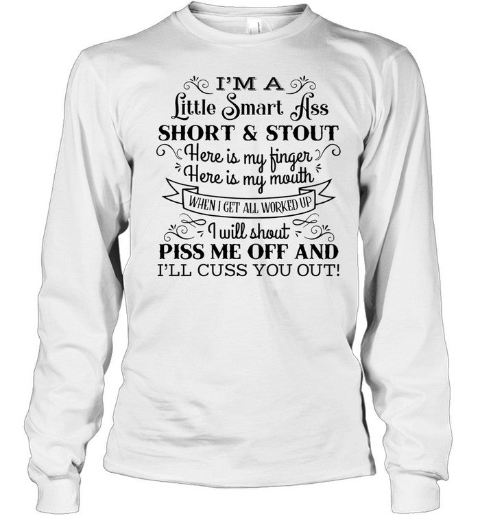 I’m a Little Smart Ass Short and Stout Cuss You Out Shirt