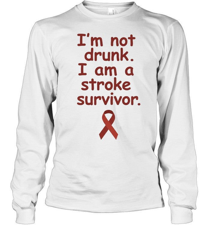 I’m Not Drunk I Am a Stroke Survivor medical awareness Shirt