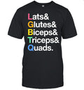 Lats and Glutes and Biceps and Triceps and Quads Shirt