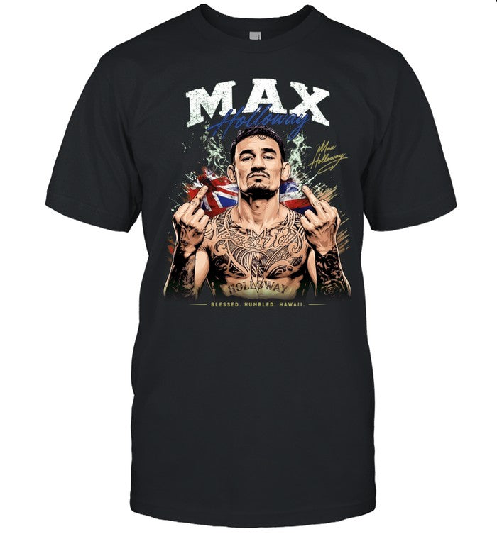 Max Holloway Blessed Humbled Hawaii middle finger and signature Shirt