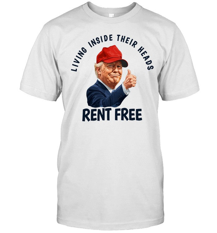 Trump Rent Free living inside their heads Shirt