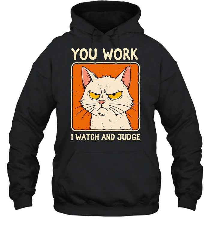 You work I watch and judge grumpy cat Shirt