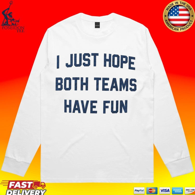 Post Malone I Just Hope Both Teams Have Fun T-shirt