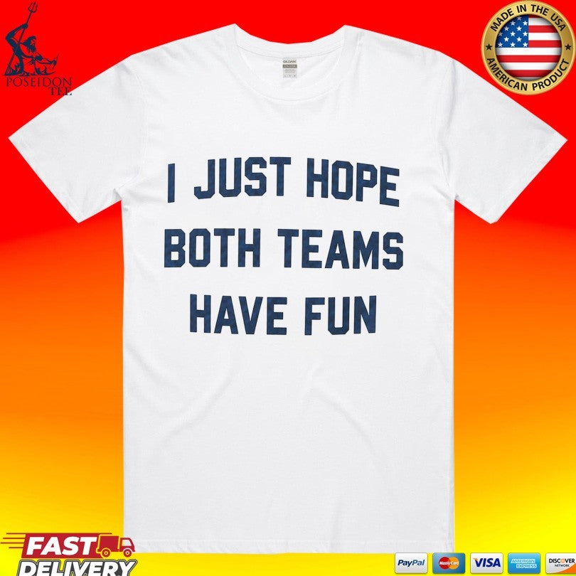 Post Malone I Just Hope Both Teams Have Fun T-shirt