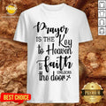Prayer Is The Key To Heaven But Faith Unlocks The Door Canvas Shirt