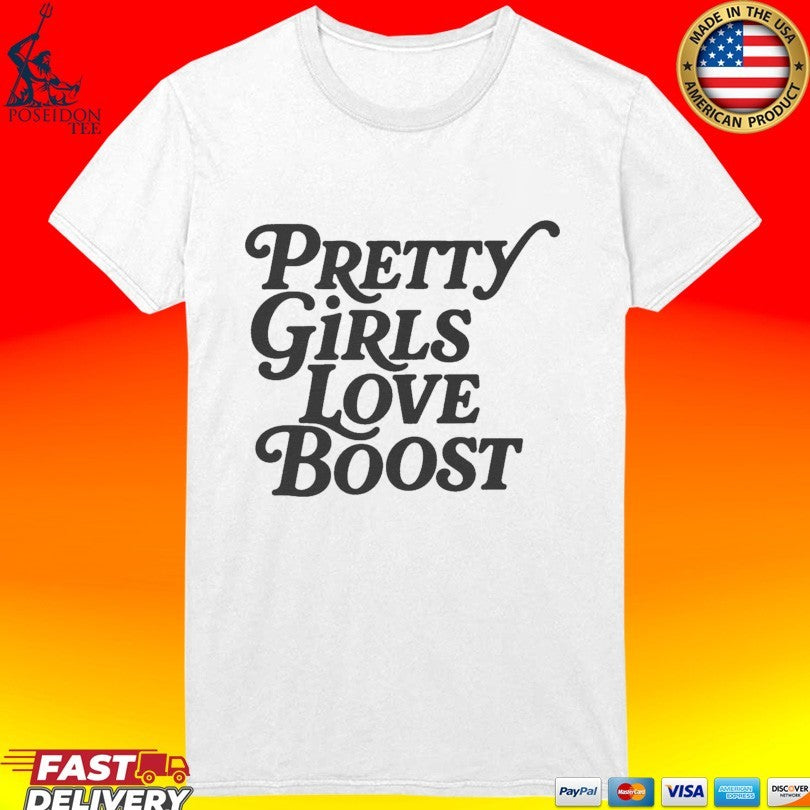 Pretty Girls Love Boost T-shirt