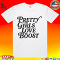 Pretty Girls Love Boost T-shirt
