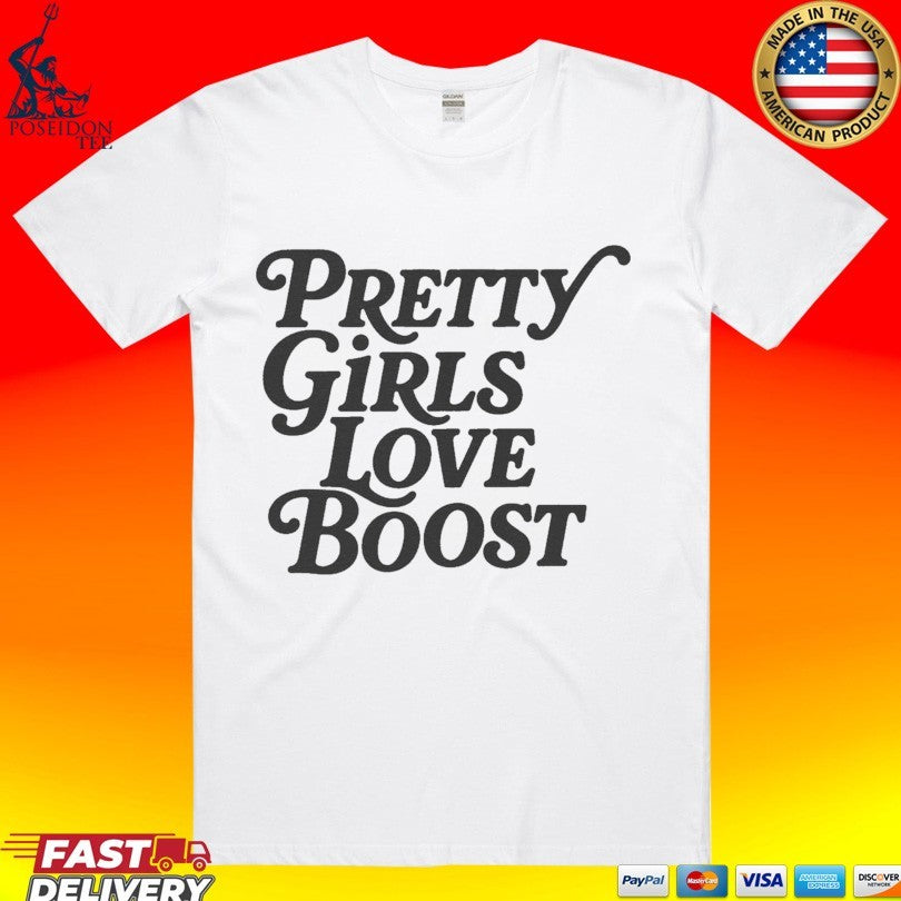 Pretty Girls Love Boost T-shirt