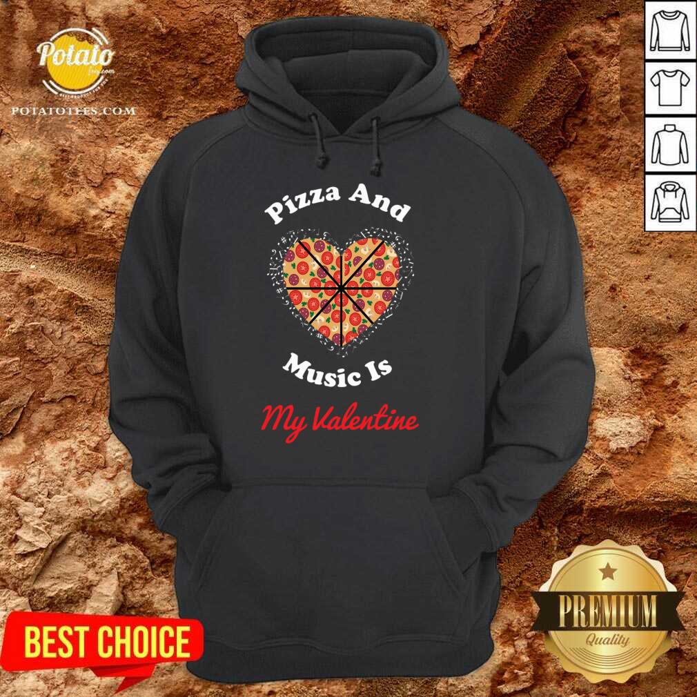 Pretty Pizza And Music Is My Valentine Shirt