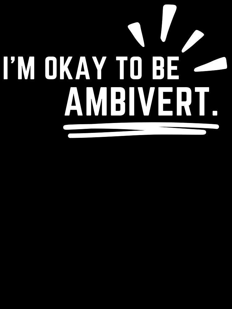 I'm okay to be ambivert, world of ambivert by Chawineiei