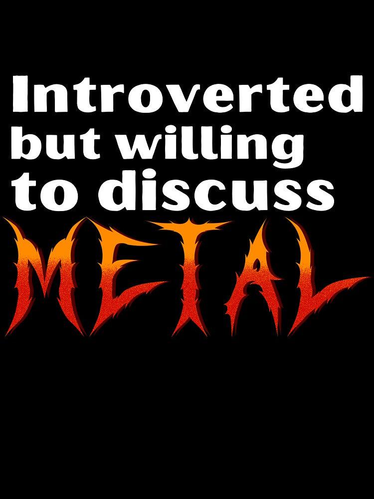 Introverted But Willing To Discuss Metal Funny Introvert Tshirt by OldSkullDesigns