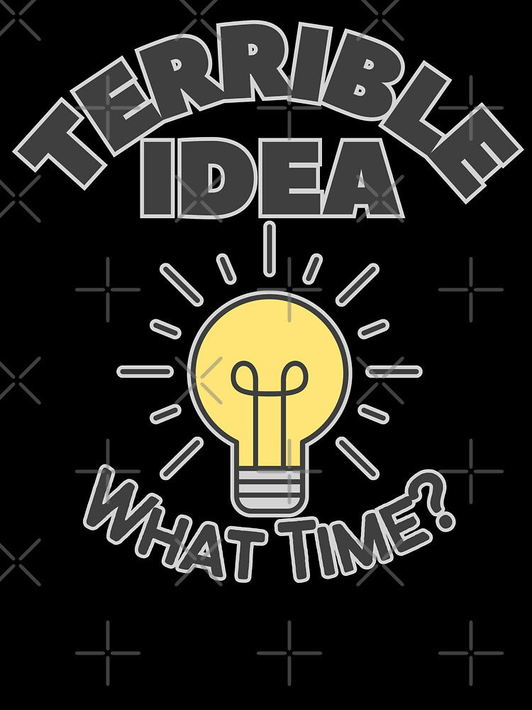 Terrible Idea - What Time? by AntiJolly