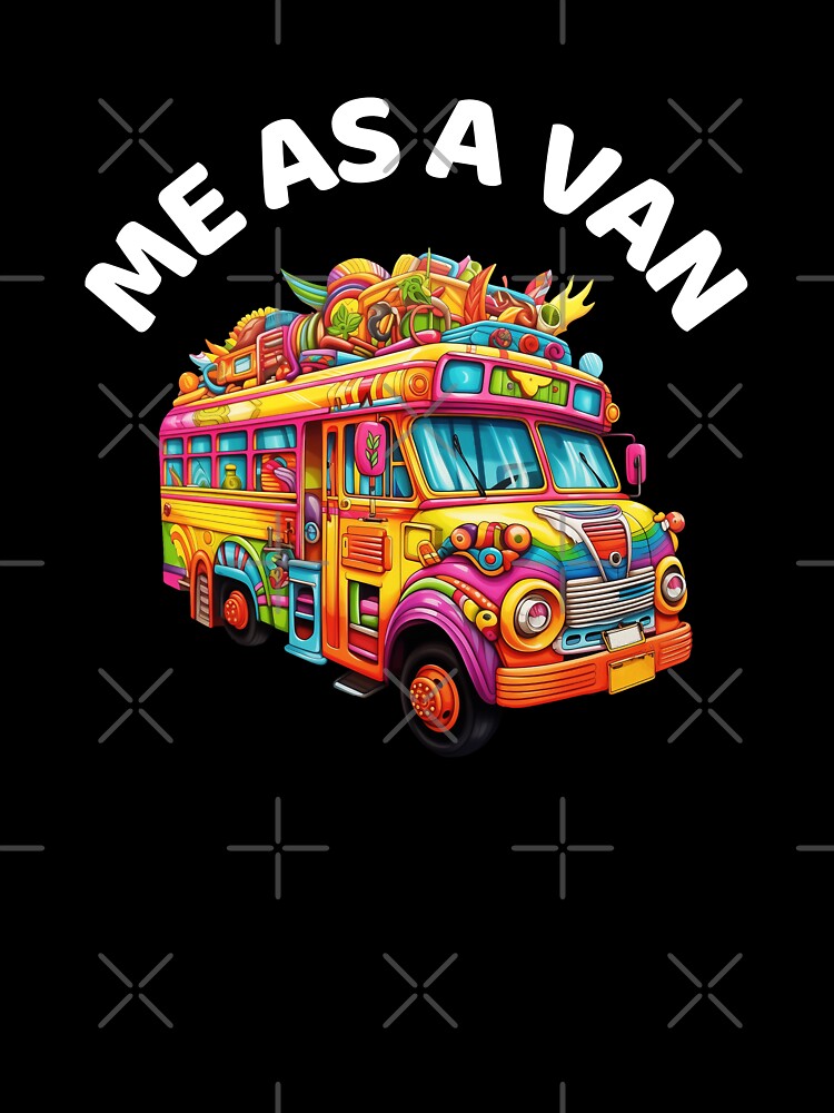Me as a Van, Extra Personality Extrovert by GoodTeesOnly