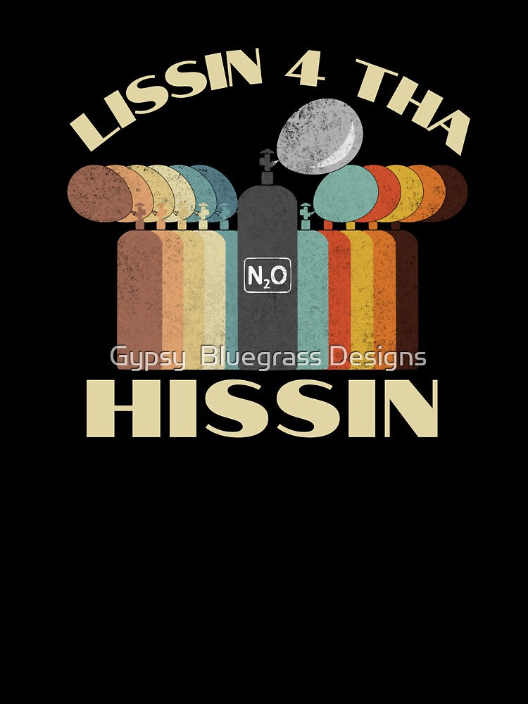 Lissin 4 Tha Hissin N2O Novelty by Gypsy Bluegrass Designs
