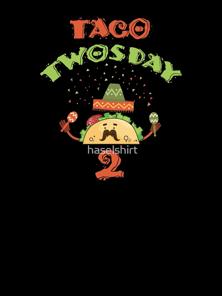 Tacos Taco Twosday 2 Festive Birthday Gift by haselshirt