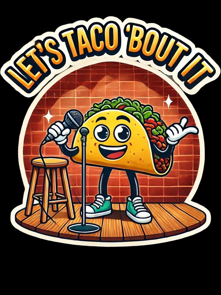 Let's Taco 'Bout It by G.O.A.T. Supply Co. (Greatest of All Tees)