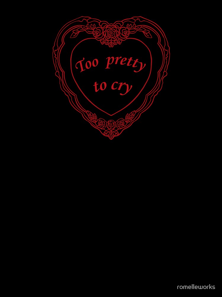 Too Pretty to Cry – Coquette Aesthetic Romantic Quote Design by romelleworks