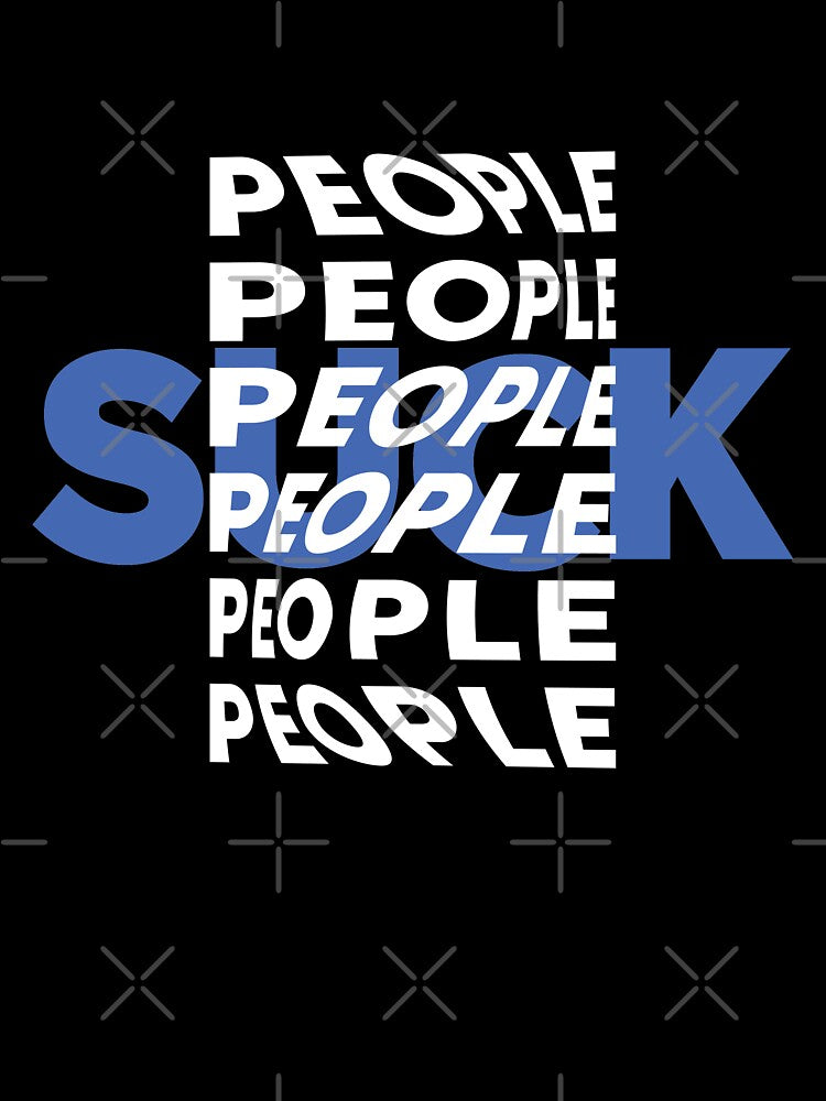 People Suck |  unmotivated negative quote by Magic Mango