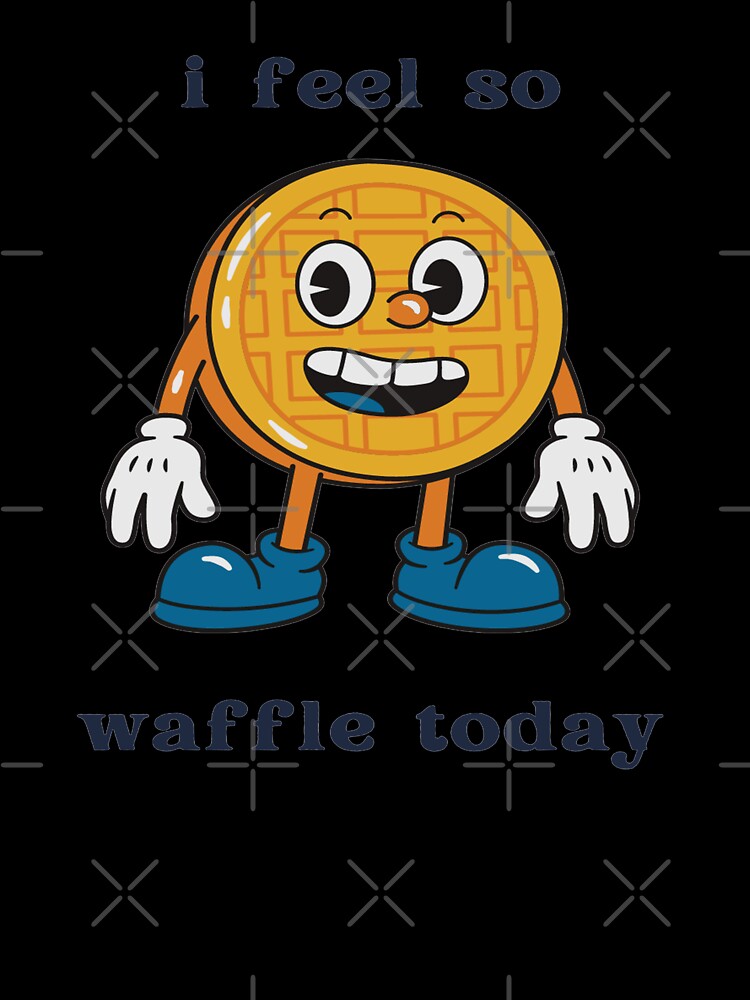 I feel so waffle today by Wear D' Art