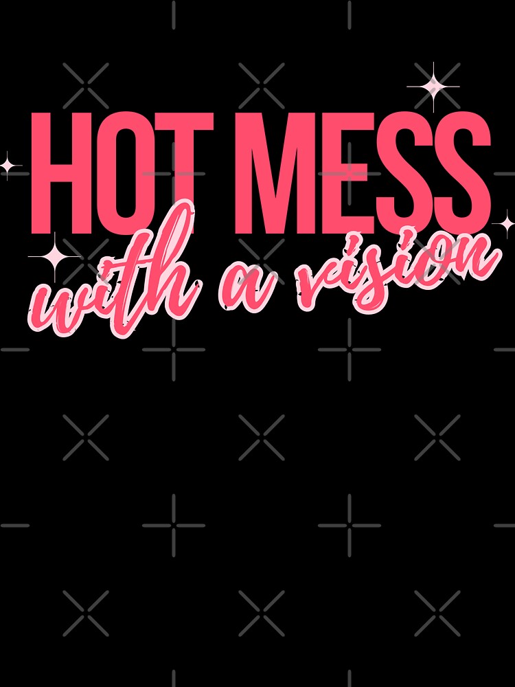 Hot mess with a vision by Hustle Mood Studio