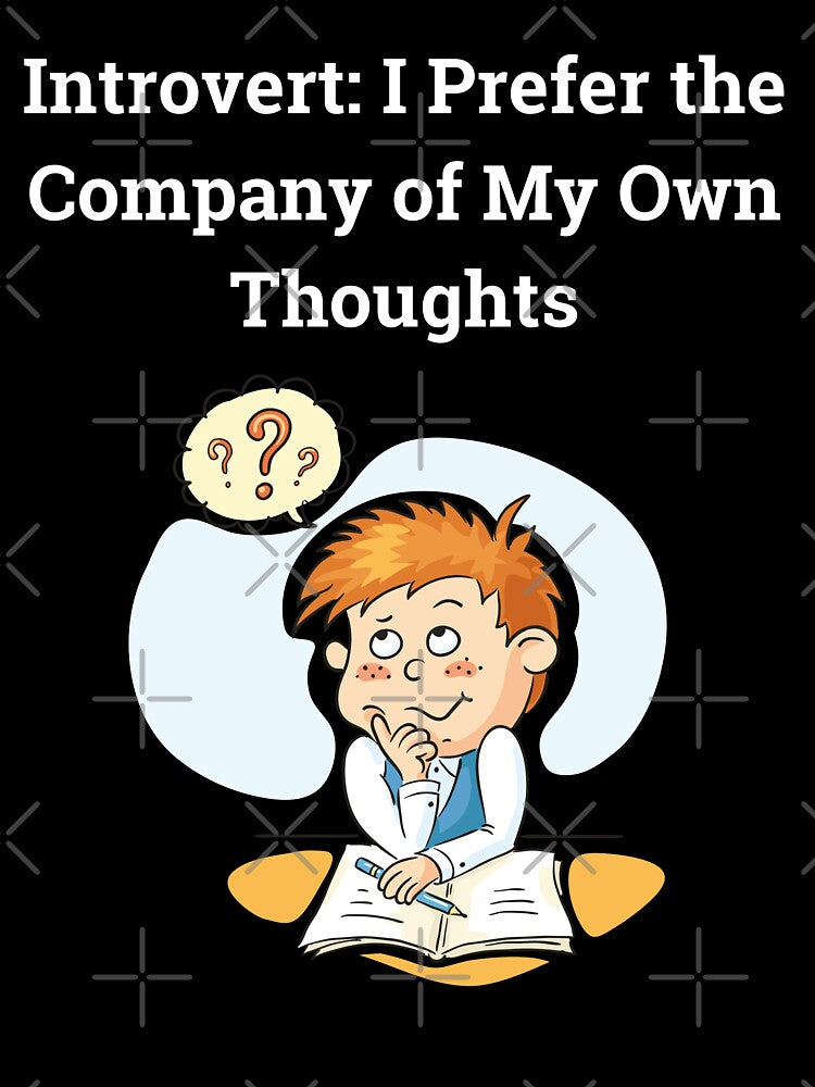 Introvert: I Prefer the Company of My Own Thoughts by ElLocoMus