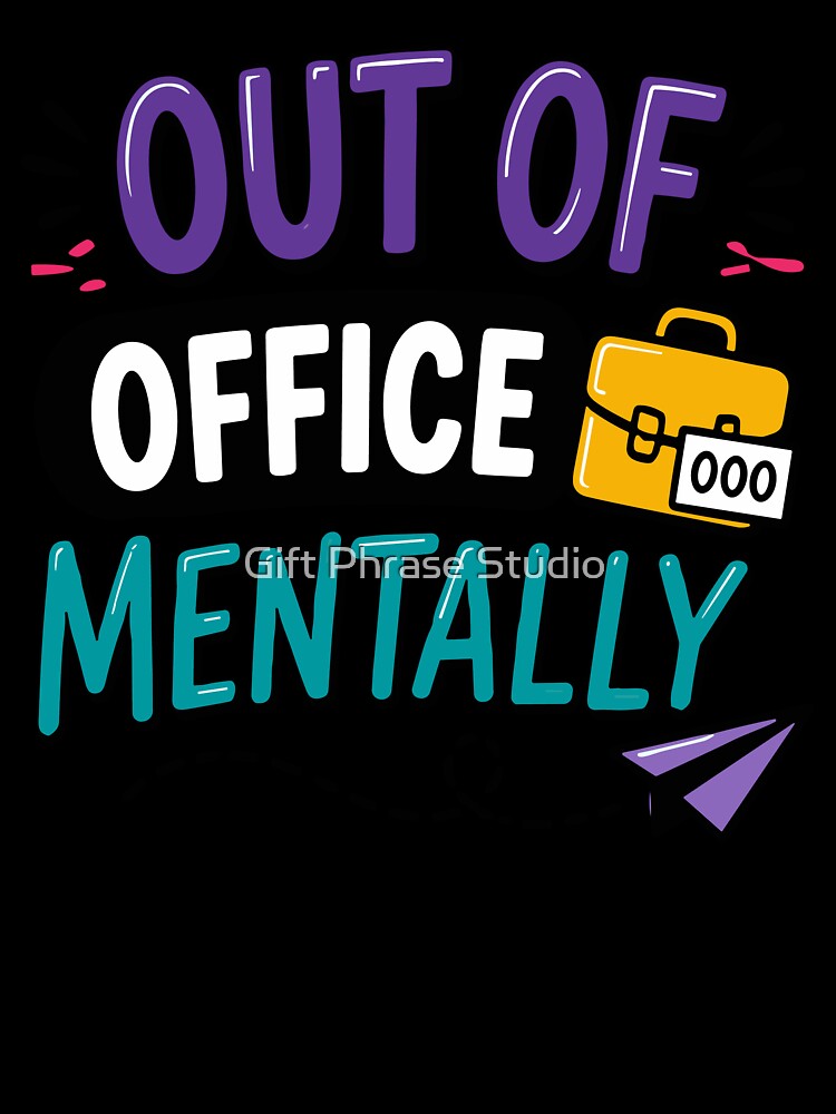 Out Of Office Mentally Funny Office Quote by Gift Phrase Studio