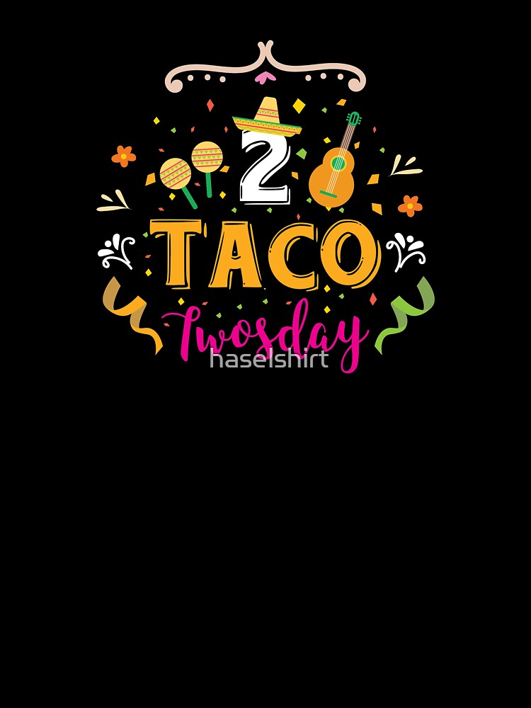 Tacos 2 Taco Twosday Sombrero Birthday Gift by haselshirt
