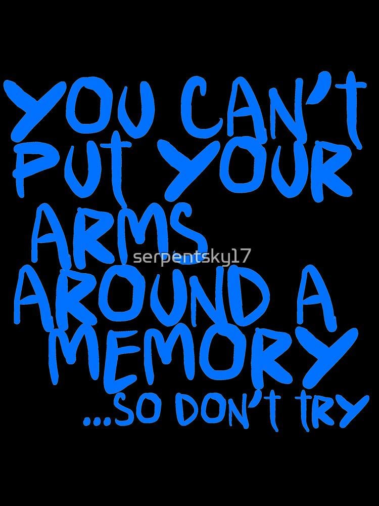 You Can't Put Your Arms Around a Memory by SerpentSkyArts
