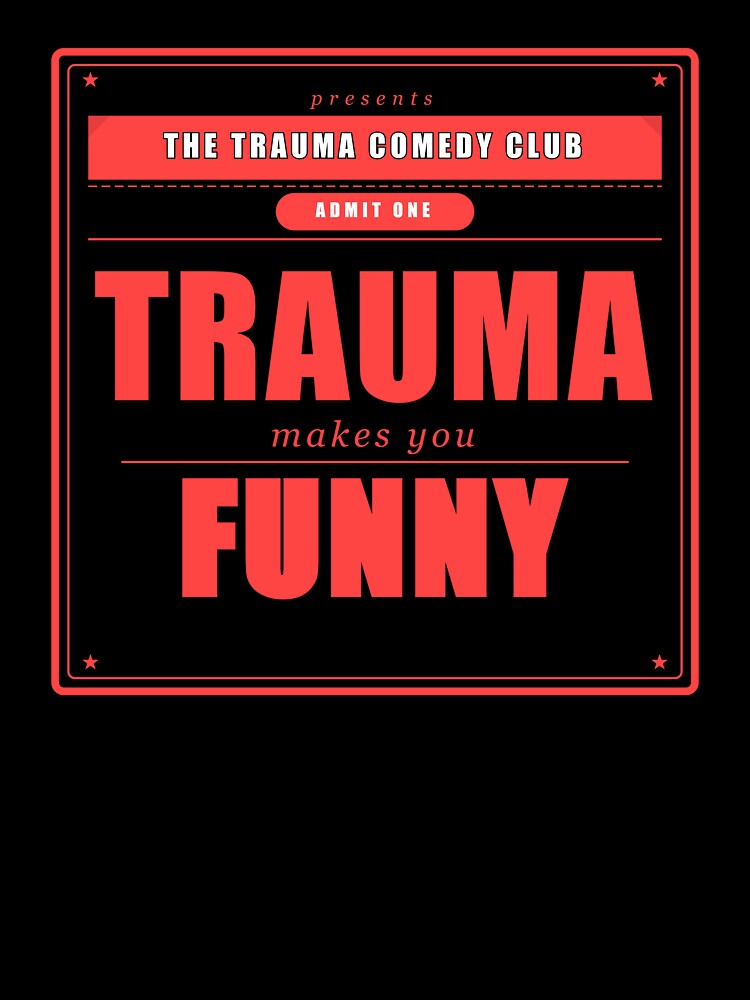 Trauma Makes You Funny Dark Humor Mental Health Gift by Mega-Shopping
